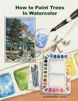 How to Paint Trees in Watercolor 1494284596 Book Cover