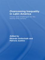 Overcoming Inequality in Latin America: Issues and Challenges for the 21st Century 0415650607 Book Cover