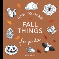 Fall Things: How to Draw Books for Kids with Pumpkins, Scarecrows, Turkeys and More (How to Draw For Kids Series) 196318310X Book Cover