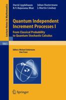 Quantum Independent Increment Processes I: From Classical Probability To Quantum Stochastic Calculus 3540244069 Book Cover