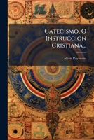 Catecismo, O Instruccion Cristiana... 1246919079 Book Cover