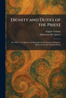 Dignity and Duties of the Priest: Or, Selva: A Collection of Materials for Ecclesiastical Retreats: Rules of Life and Spiritual Rules 1025610733 Book Cover