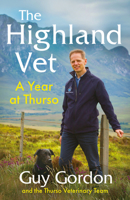 The Highland Vet: A Year at Thurso 1529148995 Book Cover