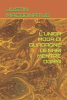L'UNICA MODA DI GUADAGNE DENARI MENTRE DORMI B0C2S9D528 Book Cover