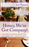 Honey, We've Got Company!: The Warner family always does one thing well ... invites trouble. 1494366312 Book Cover