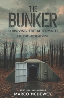 the Bunker: Surviving the Aftermath of the Apocalypse B0DZBM8R8H Book Cover