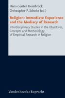 Religion: Immediate Experience and the Mediacy of Research: Interdisciplinary Studies in the Objectives, Concepts and Methodolog 3525604343 Book Cover