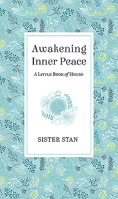 Awakening Inner Peace: A Little Book of Hours 1782183442 Book Cover