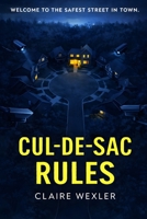 Cul-de-Sac Rules: A Domestic Thriller Novel of Suburban Secrets, Lies, and Suspicion (The Safe Place Series) B0GR9YC1QV Book Cover