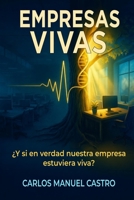 Empresas Vivas: ¿Y si en verdad nuestra empresa estuviera viva? (Liderazgo) (Spanish Edition) B0GH83NNKF Book Cover