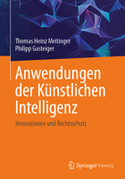 Anwendungen der Künstlichen Intelligenz. Innovationen und Rechtsschutz (German Edition) 3662730693 Book Cover