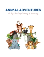 Animal Adventures: A Big Book of Coloring & Learning B0CT8C29YH Book Cover