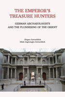 The Emperor's Treasurer Hunters: German Archaeologists on a Foray Into the Orient 1957454776 Book Cover