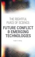 The Rightful Place of Science: Future Conflict & Emerging Technologies 0692774394 Book Cover