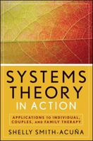 Systems Theory in Action: Applications to Individual, Couple, and Family Therapy 0470910208 Book Cover