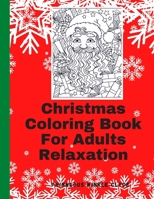 Christmas Coloring Book For Adults Relaxation: Coloring Book For Adults Relaxation Beginner Stress Relief Relaxing Patterns For Markers Crayons Ink Colored Pencils B08H4RZ4HJ Book Cover