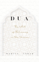 Dua: The Art of Believing in the Unseen 1738793907 Book Cover