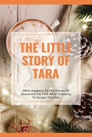 The Little Story Of Tara: What Happens To The Owner Of Chocolate Pot Cafe After Choosing To Escape The Past: Family Novels B08W7DWZ2S Book Cover