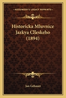 Historicka Mluvnice Jazkya Ceskeho (1894) 1168163196 Book Cover