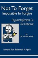 Not to Forget, Impossible to Forgive 1936778572 Book Cover