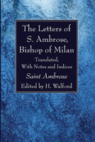 The Letters Of S. Ambrose, Bishop Of Milan 101586483X Book Cover