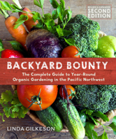 Backyard Bounty: The Complete Guide to Year-Round Gardening in the Pacific Northwest 0865718415 Book Cover