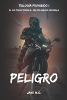 PELIGRO: Libro 1 (Serie Prohibido) (Spanish Edition) B0FKH7D9PN Book Cover