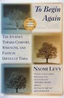 To Begin Again: The Journey Toward Comfort, Strength, and Faith in Difficult Times 0345413830 Book Cover