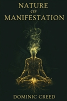 Nature of Manifestation: When Manifestation Doesn't Work. The Hidden Laws of Nature, Identity, and Energy You Were Never Told B0FVXZYJJL Book Cover