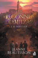 Le bouclier: Les reconnus de Mitzar, T2 (French Edition) B09VGXDJN9 Book Cover