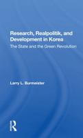 Research, Realpolitik, and Development in Korea: The State and the Green Revolution 0367285762 Book Cover