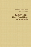Ridin' Free...How I Found Hope on Two Wheels 1105075214 Book Cover