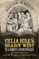 Celia Hill's Headin' West: To a Remote Canyon Paradise 0875658466 Book Cover