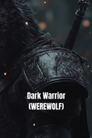 Dark Warrior (WEREWOLF) B0DSGCTJPT Book Cover