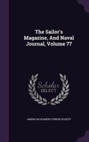 The Sailor's Magazine, And Naval Journal, Volume 77... 1346580332 Book Cover