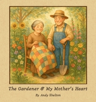 The Gardener & My Mother's Heart B0F889ZG2V Book Cover