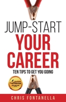Jump-Start Your Career: Ten Tips to Get You Going 1955043949 Book Cover