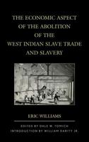 The Economic Aspect of the Abolition of the West Indian Slave Trade and Slavery 1538147084 Book Cover