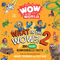 Wow in the World: What in the Wow?! 2: 250 MORE Bonkerballs Facts 0358697107 Book Cover