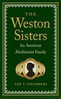 The Weston Sisters: An American Abolitionist Family 1469618176 Book Cover