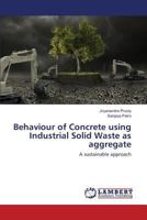 Behaviour of Concrete using Industrial Solid Waste as aggregate: A sustainable approach 3659825417 Book Cover