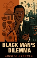 Black Man's Dilemma 1636523870 Book Cover