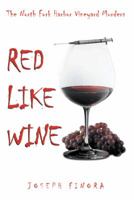 Red Like Wine: The North Fork Harbor Vineyard Murders 1483686248 Book Cover