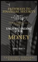 Pathways to Financial Security: Fundamentals First: Understanding Your Money B0CRVN56K9 Book Cover