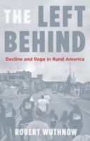 The Left Behind: Decline and Rage in Rural America 069117766X Book Cover