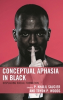 Conceptual Aphasia in Black: Displacing Racial Formation 149851703X Book Cover