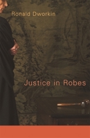 Justice in Robes 0674021673 Book Cover