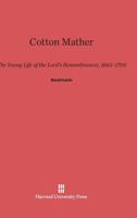 Cotton Mather: The Young Life of the Lord's Remembrancer, 1663-1703 0674175077 Book Cover