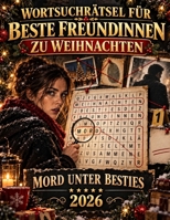 Wortsuchrätsel für beste Freundinnen zu Weihnachten – Mord unter Besties: 100 spannende Weihnachtsrätsel mit versteckten Hinweisen, falschen Fährten ... für Besties (German Edition) B0HKMC58T6 Book Cover