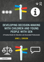 Developing Decision-Making with Children and Young People with Sen: A Practical Guide for Education and Associated Professionals 0367420988 Book Cover
